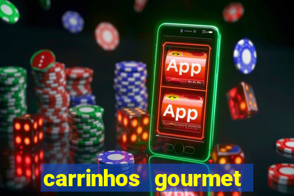 carrinhos gourmet para festas